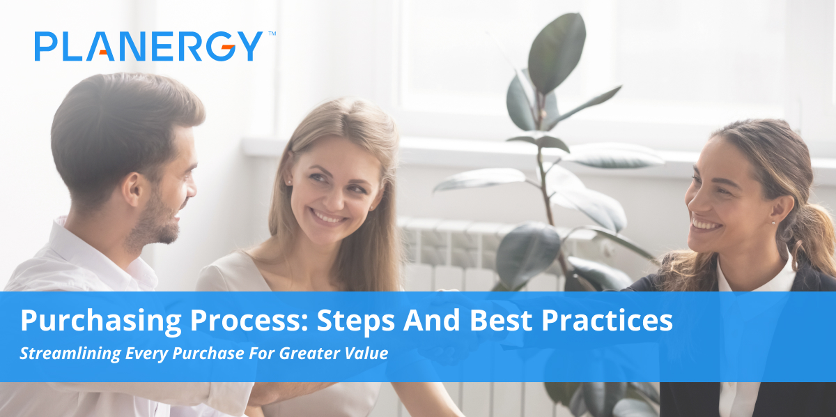 Purchasing Process Definition Steps And Best Practices Planergy