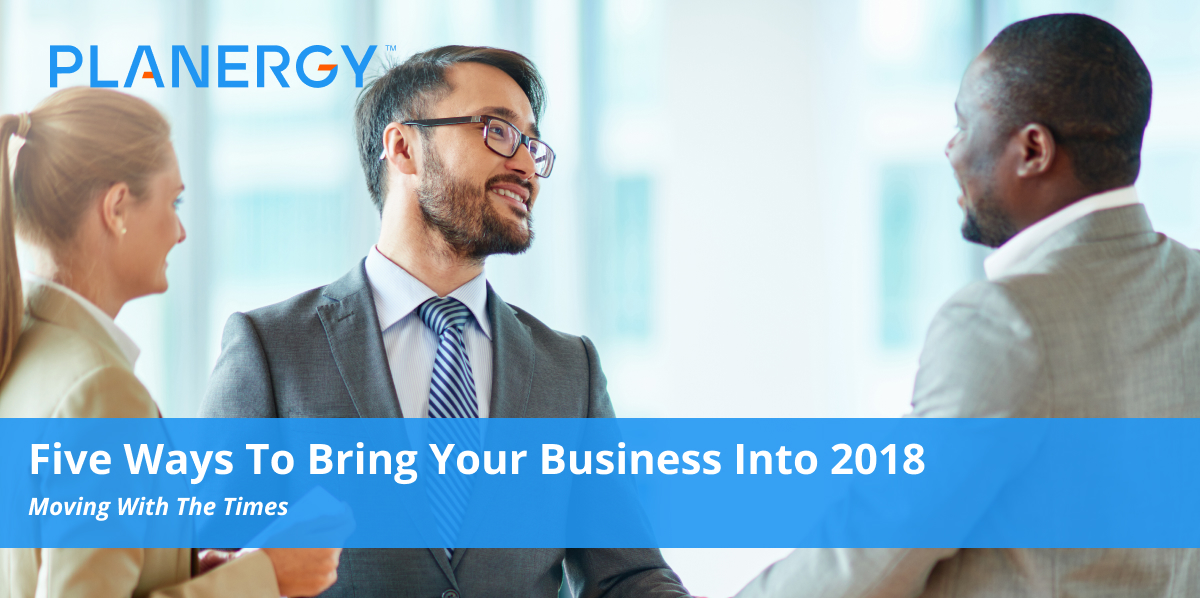Five Ways To Bring Your Business Into 2018