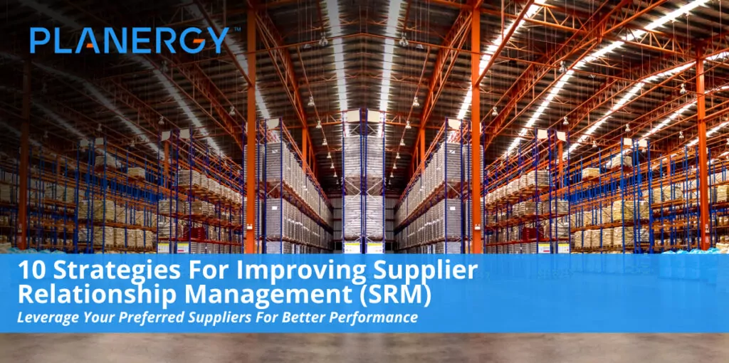 10 Ways To Improve Supplier Relationship Management | Planergy Software