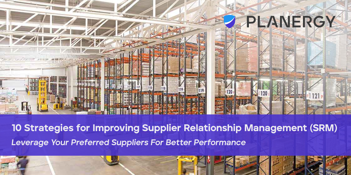 10 Ways To Improve Supplier Relationship Management | PLANERGY Software