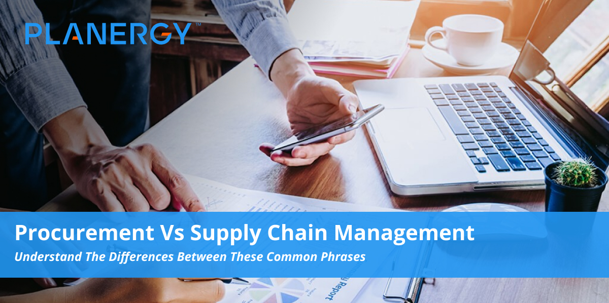 Procurement Vs. Supply Chain Management | Planergy Software