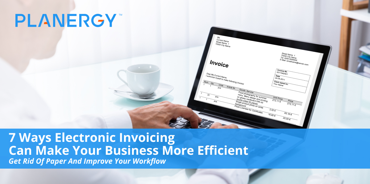 How E Invoicing Can Improve Business Efficiency Planergy Software