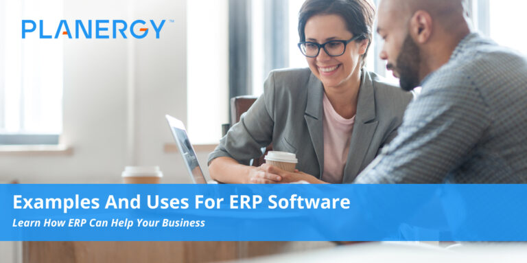 Examples and Uses for ERP Software| Planergy Software