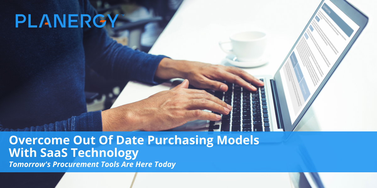 Overcome Out of Date Purchasing Models with SaaS Technology