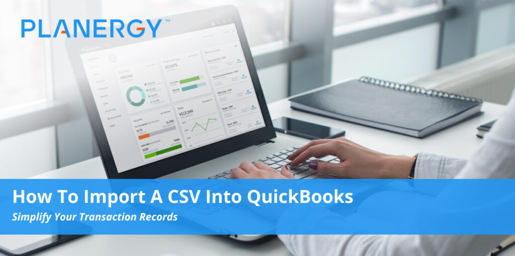 How to Import a CSV into Quickbooks Planergy Software