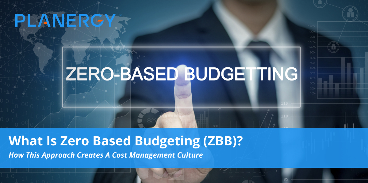 What Is Zero Based Budgeting (ZBB)? | Planergy Software