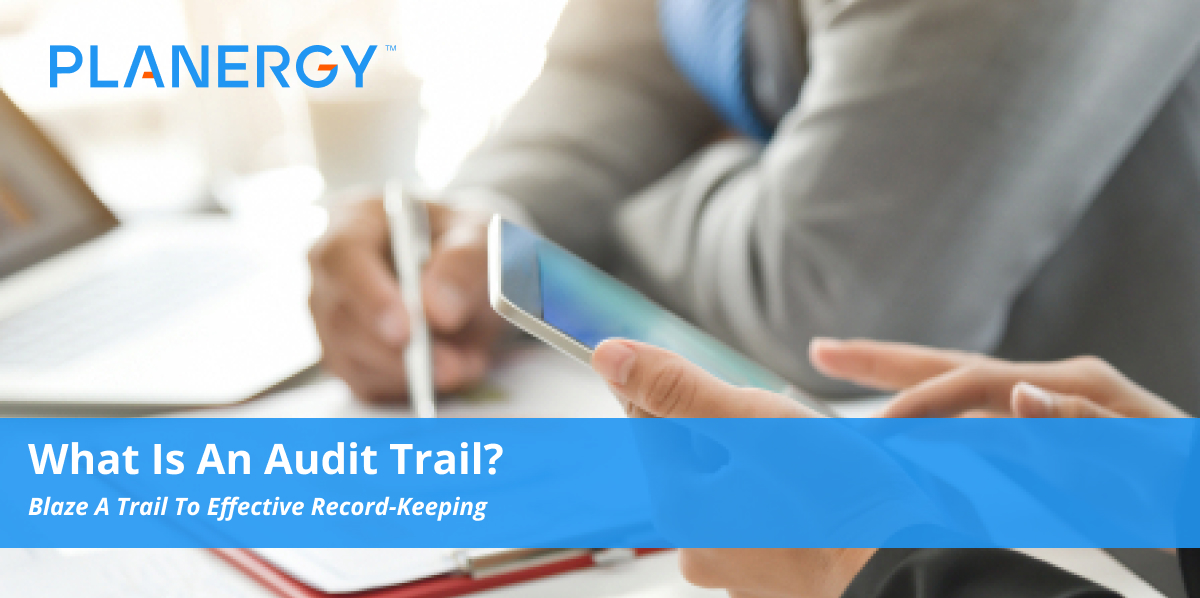 What Is An Audit Trail? | Planergy Software