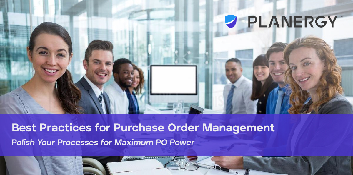Best Practices for Purchase Order Management PLANERGY Software