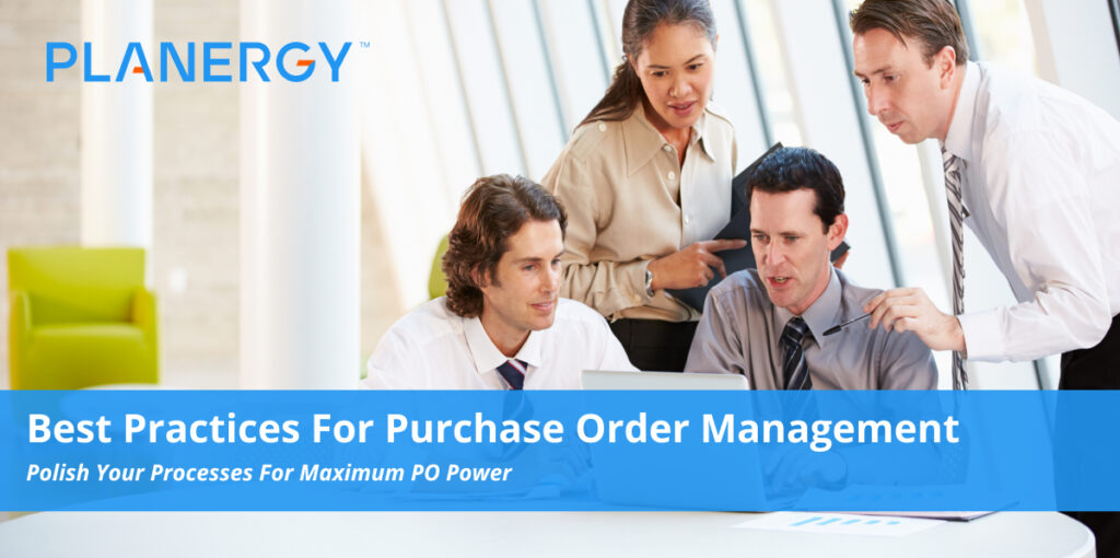 Best Practices For Purchase Order Management Planergy Software 3144