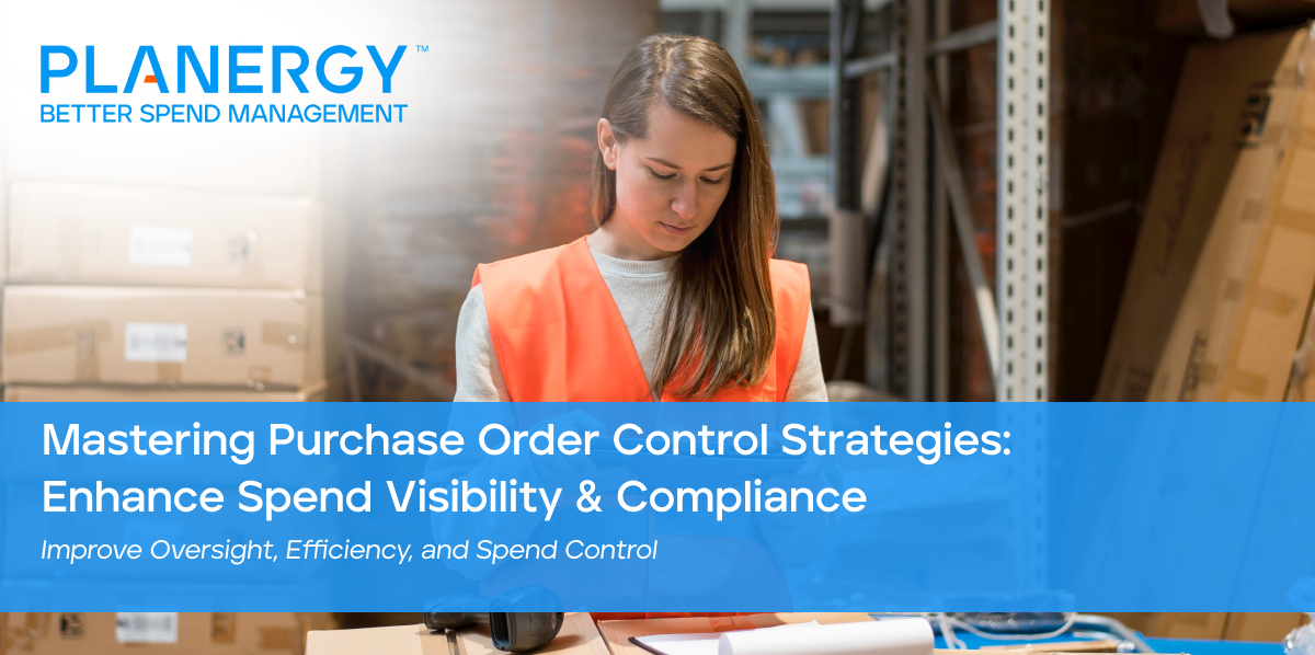 Purchase Order Control Purchase Order Control: Strategies for Spend & Compliance
