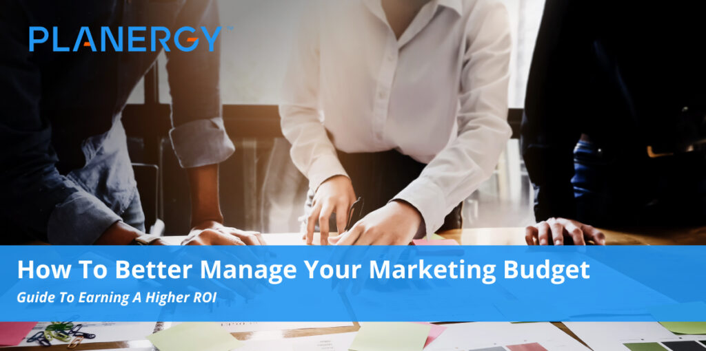 How to Better Manage Your Marketing Budget