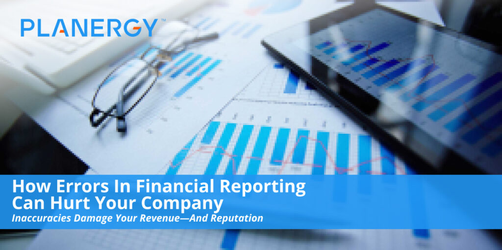 How Errors In Financial Reporting Can Hurt Your Company