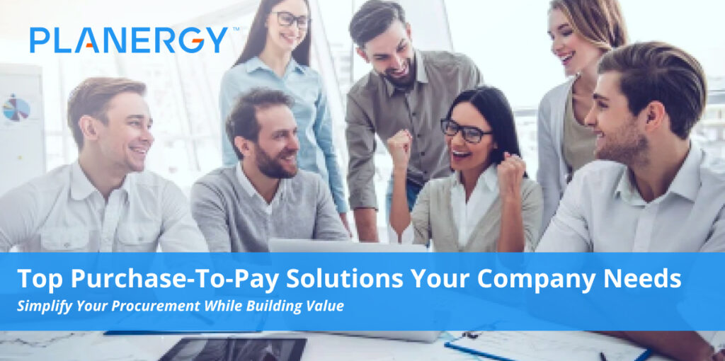 Top Purchase To Pay Solutions Your Company Needs