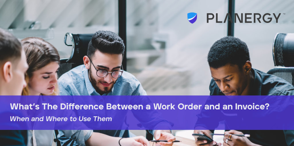 What's The Difference Between a Work Order and an Invoice? PLANERGY