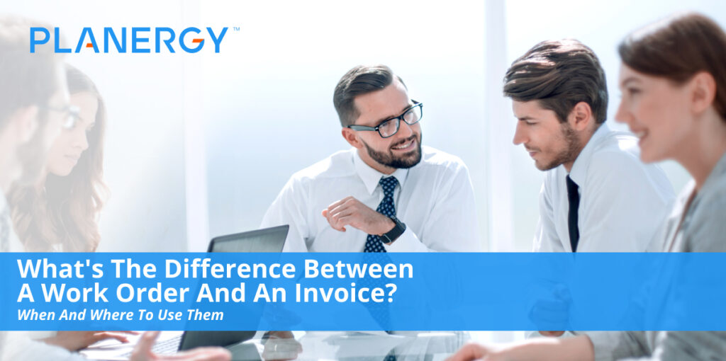 What s The Difference Between A Work Order And An Invoice Planergy