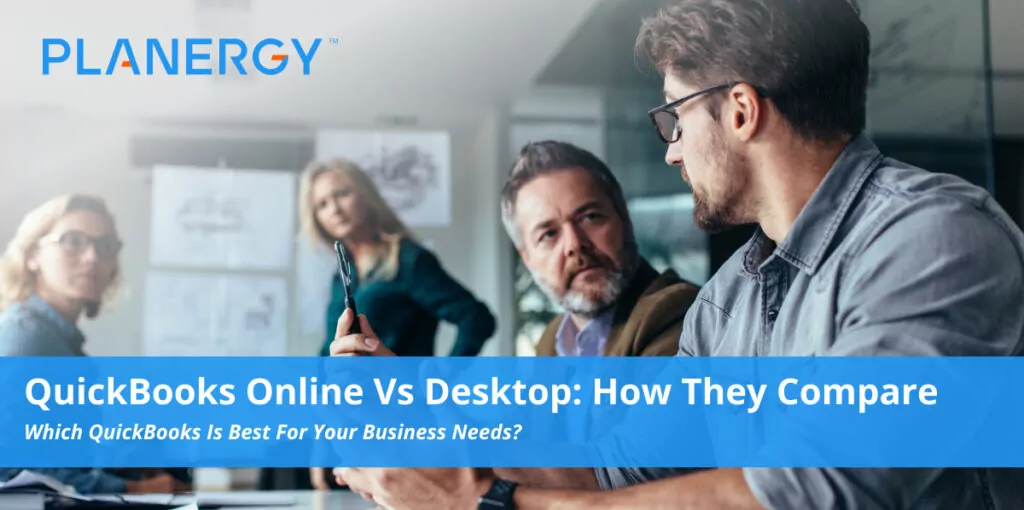 QuickBooks Online Vs Desktop: How They Compare | Planergy Software