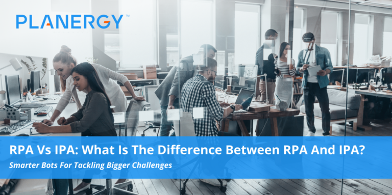 Ipa Rpa RPA Vs IPA: What Is The Difference Between RPA and IPA? | Planergy Software
