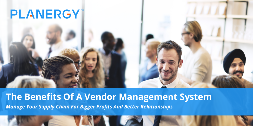 The Benefits Of A Vendor Management System