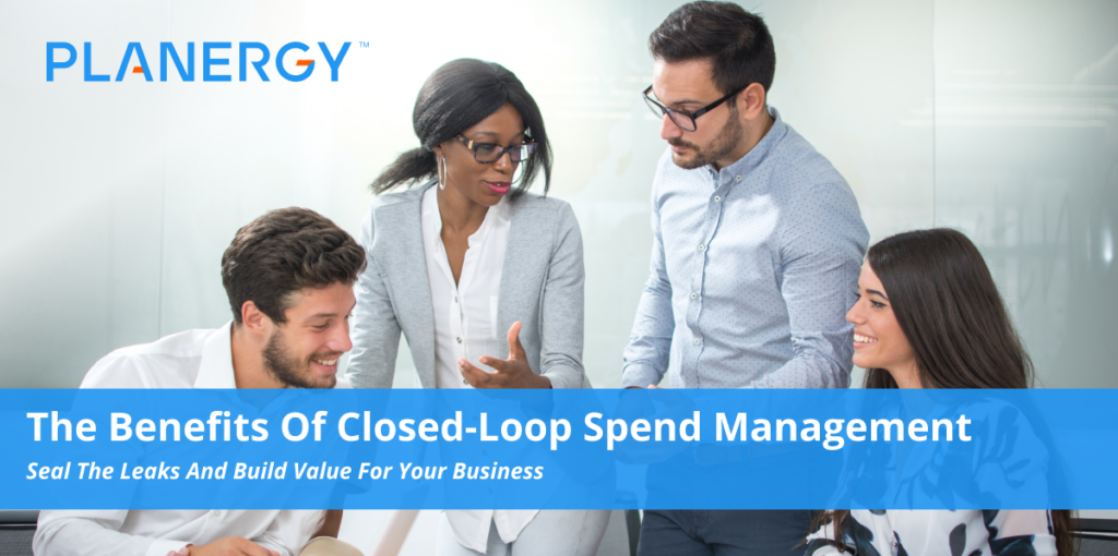 The Benefits of Closed-Loop Spend Management