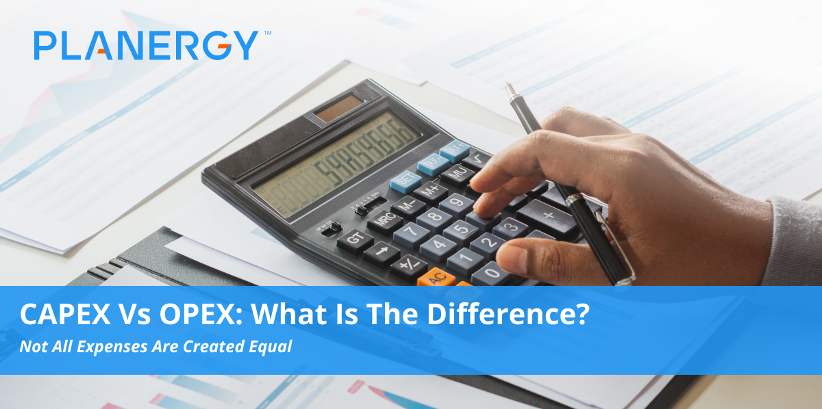 CAPEX Vs OPEX: What Is The Difference? | Planergy Software