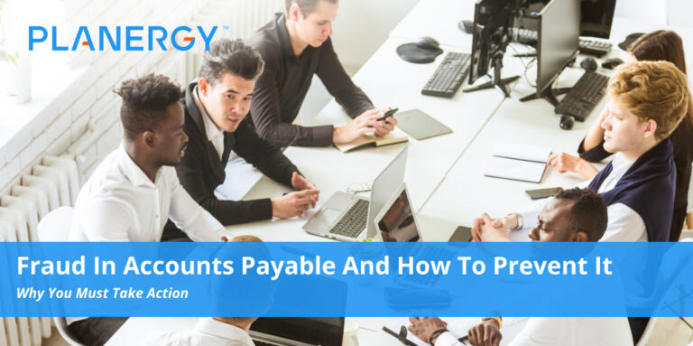 Fraud In Accounts Payable And How To Prevent It | PLANERGY Software