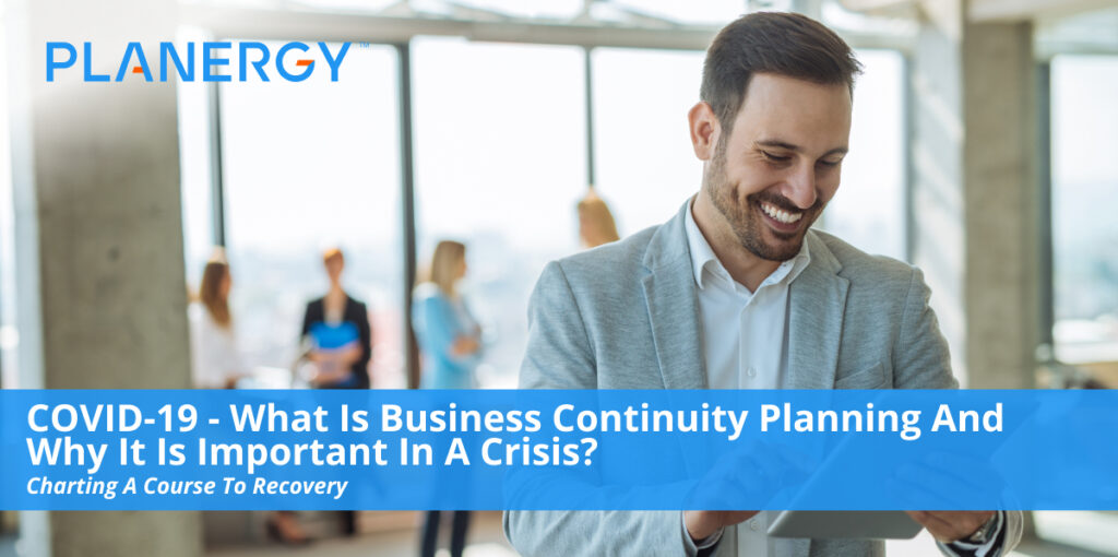 What Is Business Continuity Planning And Why It Is Important In A Crisis