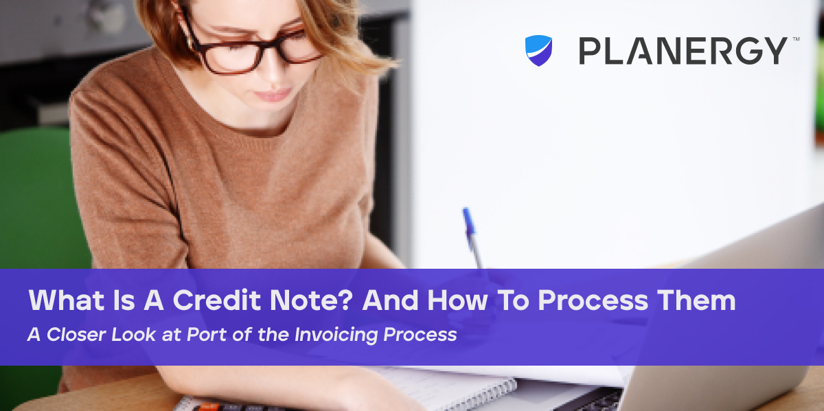 What Is A Credit Note And How To Process Them Planergy Software