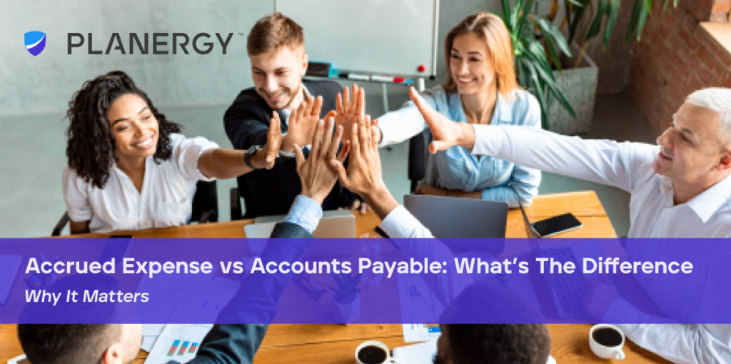 Accrued Expense Vs Accounts Payable: What's The Difference | PLANERGY ...