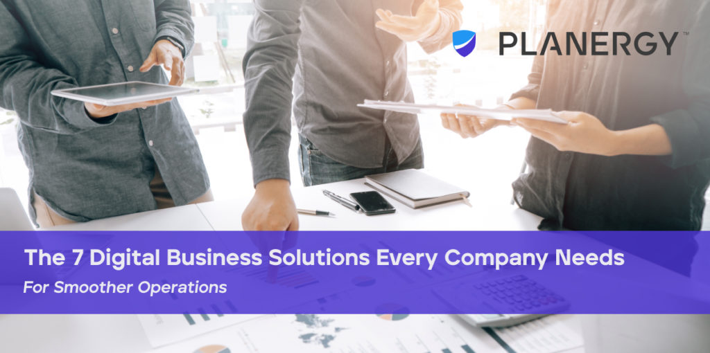 The 7 Digital Business Solutions Every Company Needs PLANERGY Software