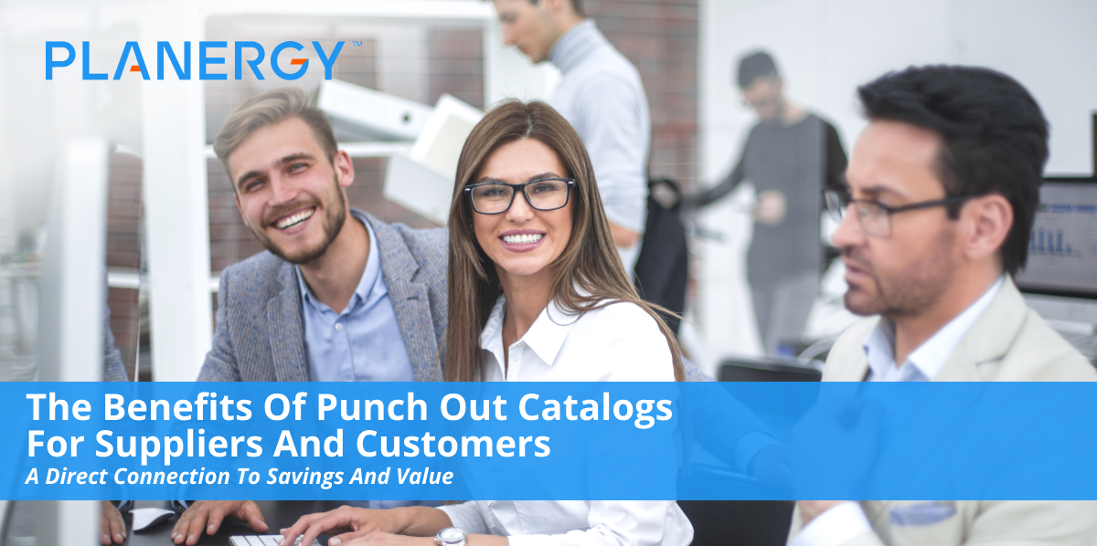 PunchOut Catalogs Benefits for Buyers & Suppliers PLANERGY Software