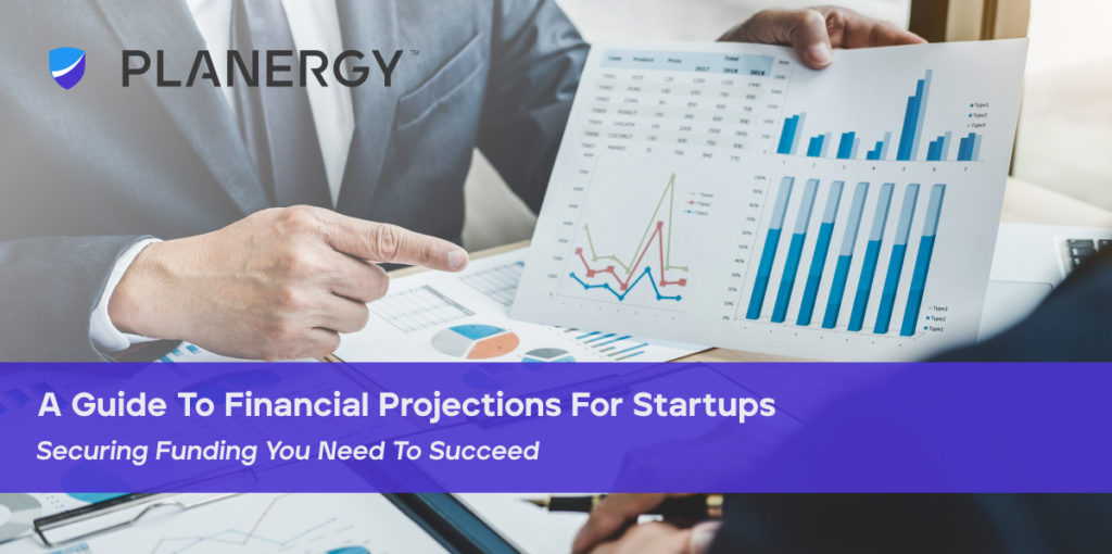 A Guide To Financial Projections For Startups | PLANERGY Software