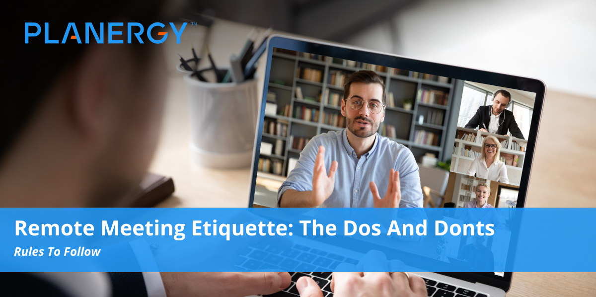 Remote Meeting Etiquette: The Dos And Donts | Planergy Software