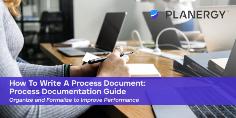 How To Write A Process Document: Process Documentation Guide | PLANERGY ...