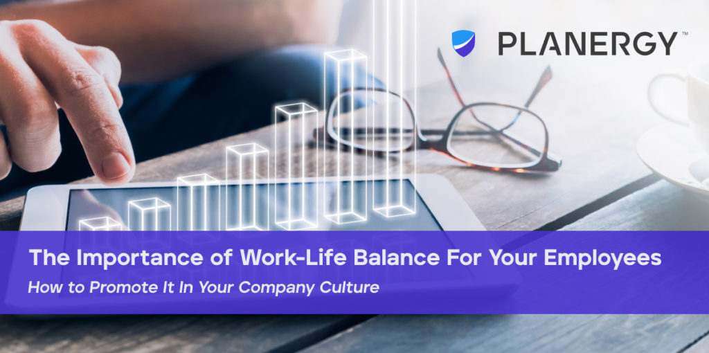 The Importance of Work-Life Balance For Your Employees | PLANERGY Software