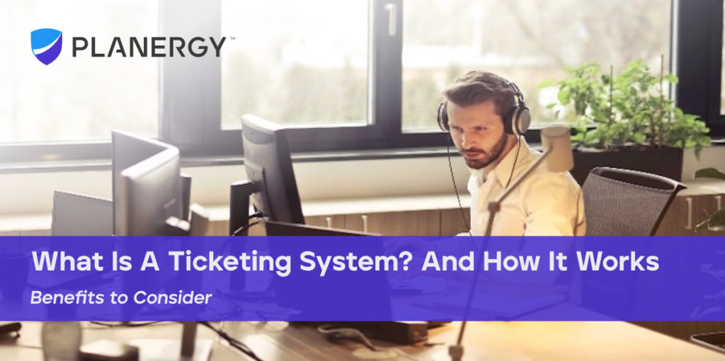 What Is A Ticketing System? And How It Works