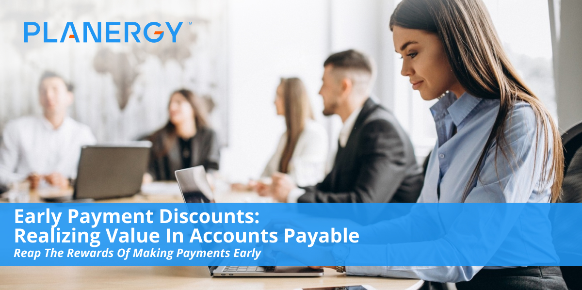 Early Payment Discounts: Realizing Value In Accounts Payable | Planergy ...