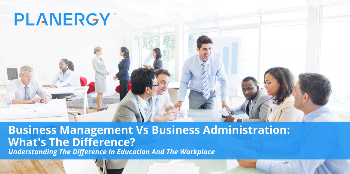 Business Management Vs Business Administration: What's The Difference ...