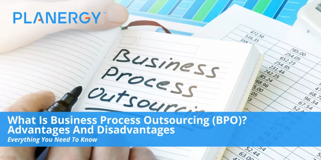 What is Business Process Outsourcing (BPO)? Advantages and Disadvantages |  Planergy Software