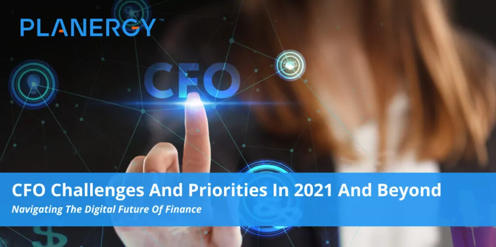 CFO Challenges and Priorities in 2021 And Beyond Planergy Software