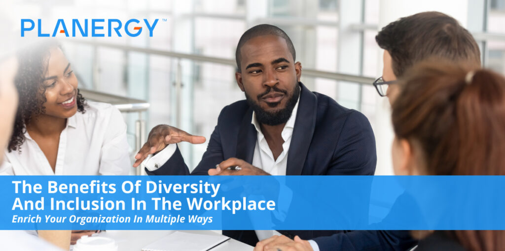 The Benefits Of Diversity And Inclusion In The Workplace