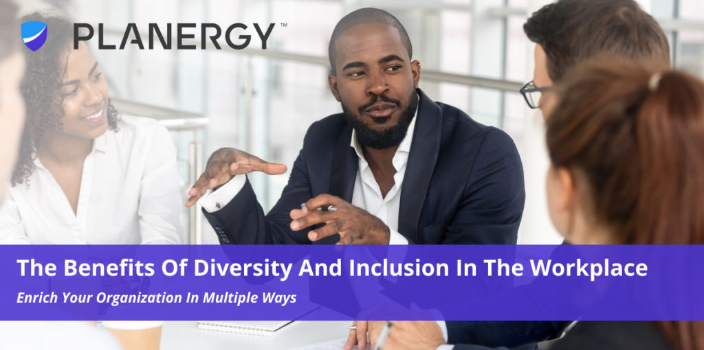 The Benefits Of Diversity And Inclusion In The Workplace | PLANERGY ...