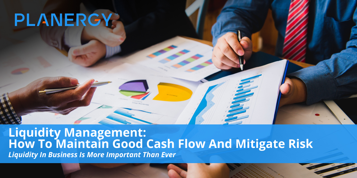 Liquidity Management - How To Maintain Good Cash Flow and Mitigate Risk