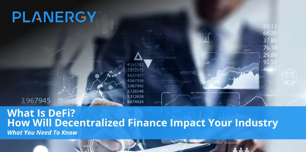 What Is DeFi? How Will Decentralized Finance Impact Your Industry ...