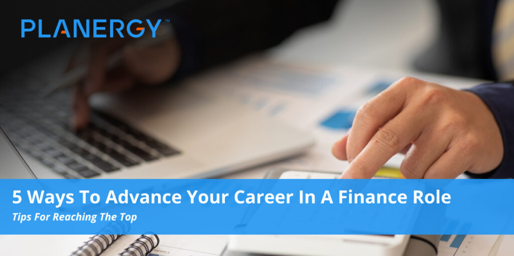 How To Advance Your Career In A Finance Role | PLANERGY Software