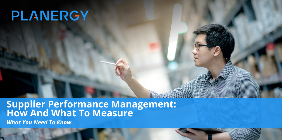 Supplier Performance Management How and What To Measure Planergy Software