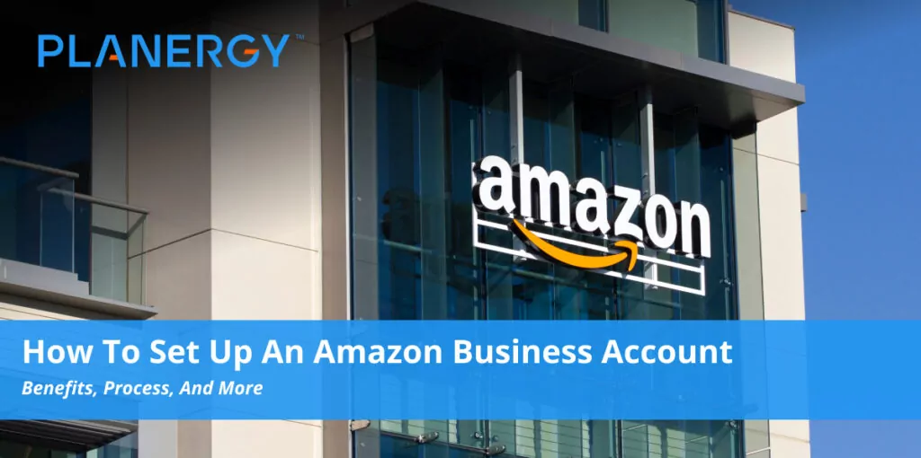 How To Set Up An Amazon Business Account Planergy Software