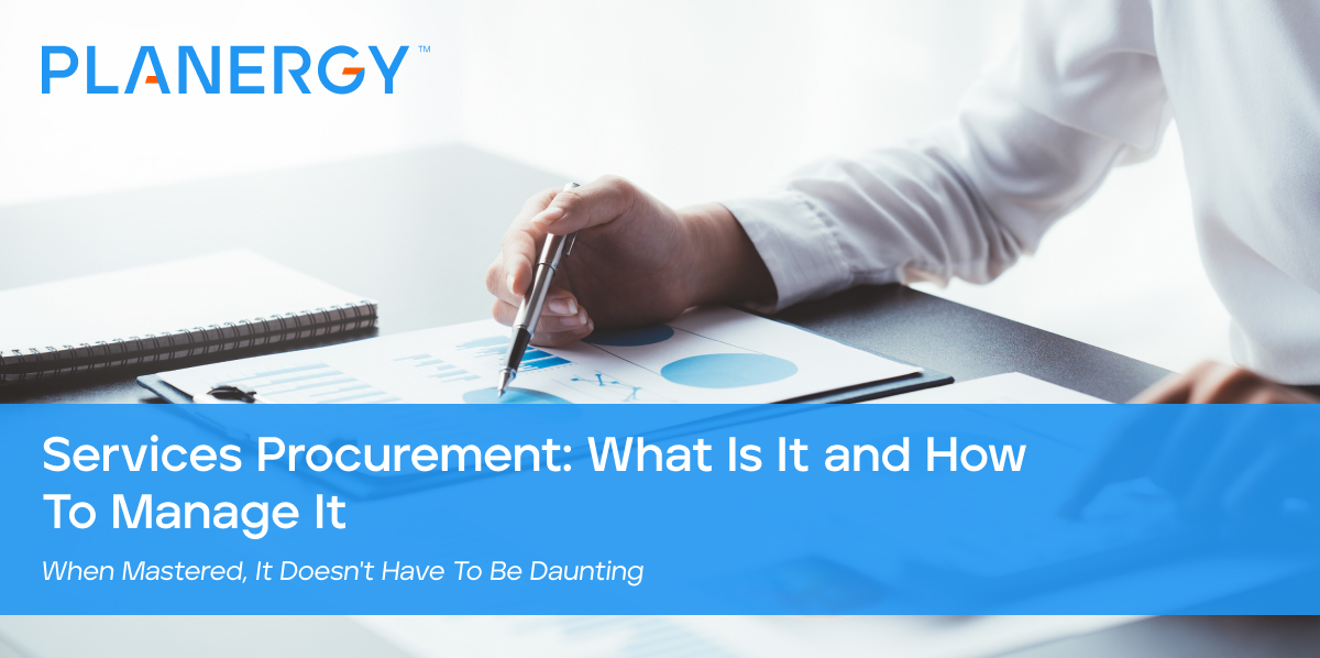 Services Procurement: What Is It And How To Manage It | PLANERGY Software