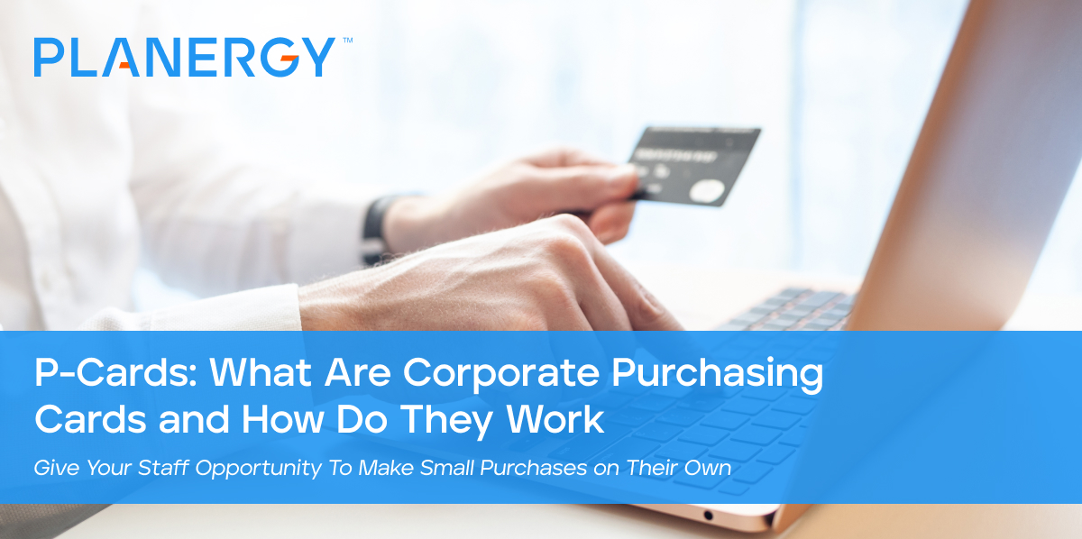 PCards What Are Corporate Purchasing Cards and How Do They Work