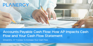 Accounts Payable Cash Flow: Impact & Strategy | PLANERGY Software