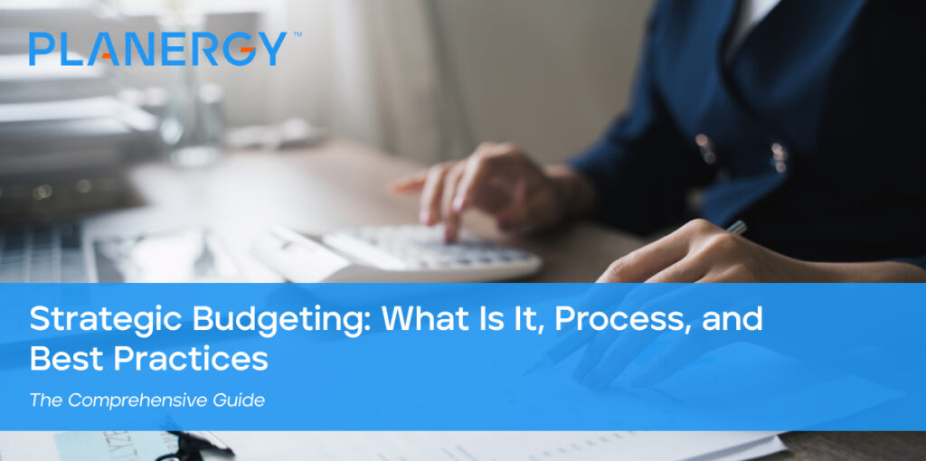 Strategic Budgeting What Is It, Process, and Best Practices PLANERGY